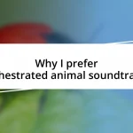 Why I prefer orchestrated animal soundtracks