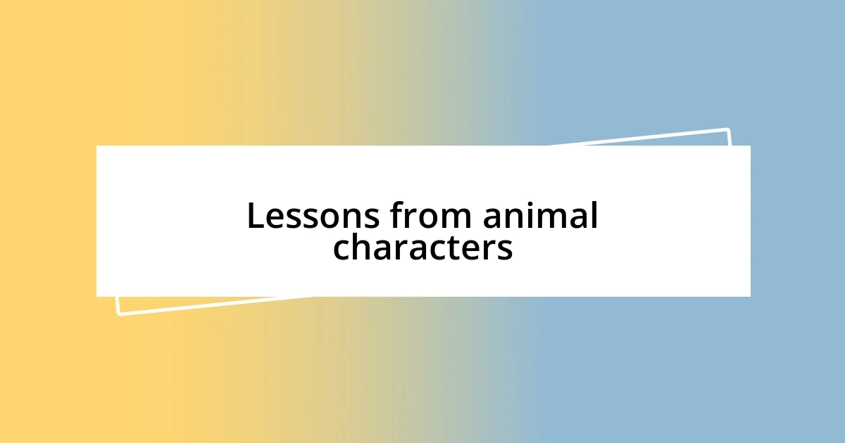 Lessons from animal characters