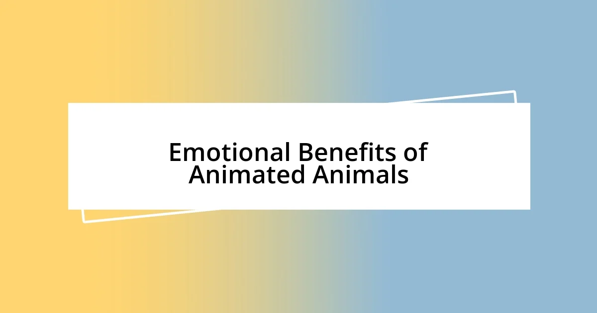 Emotional Benefits of Animated Animals