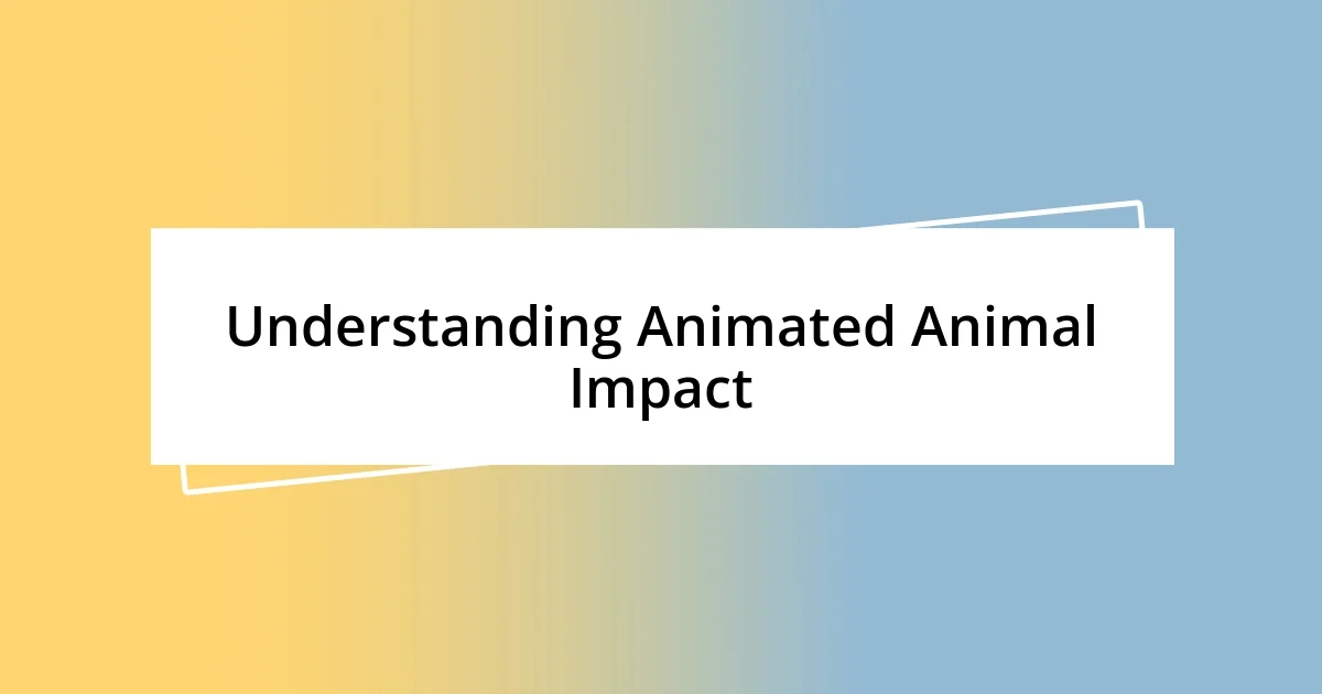 Understanding Animated Animal Impact