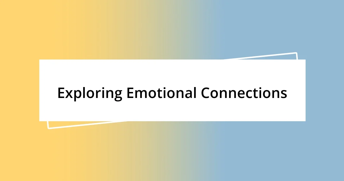 Exploring Emotional Connections