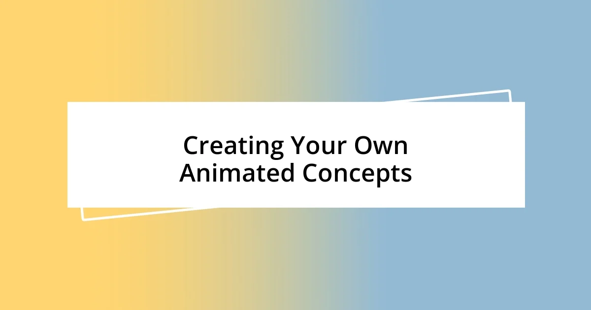 Creating Your Own Animated Concepts