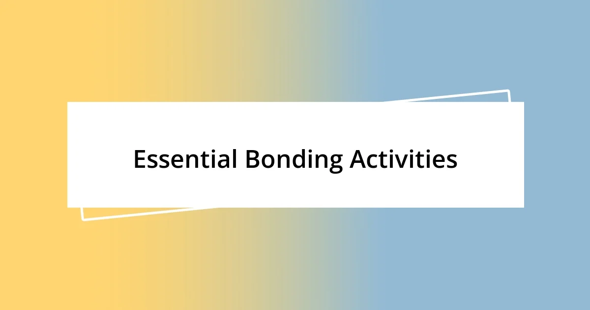 Essential Bonding Activities