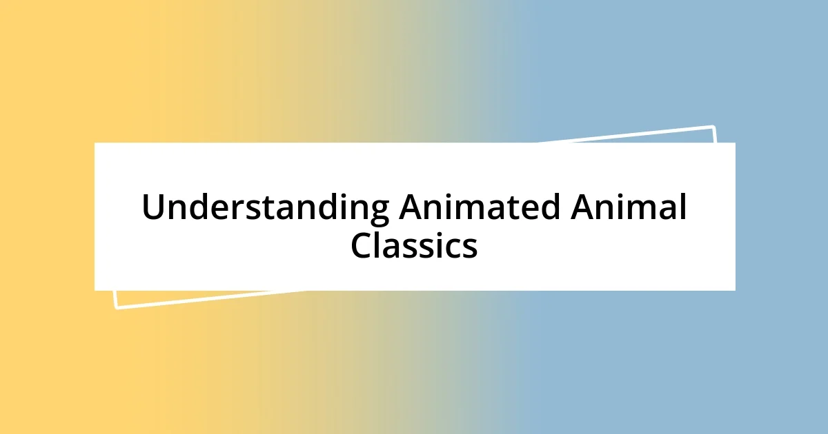 Understanding Animated Animal Classics