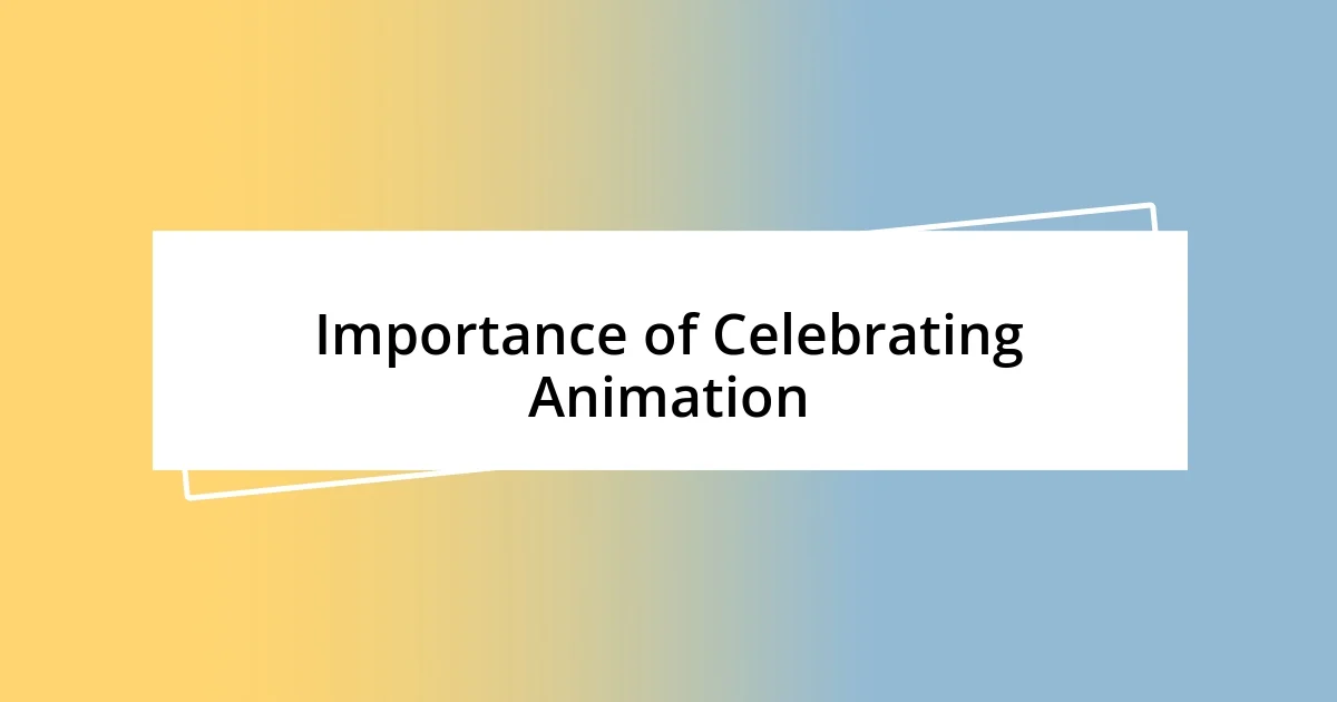 Importance of Celebrating Animation