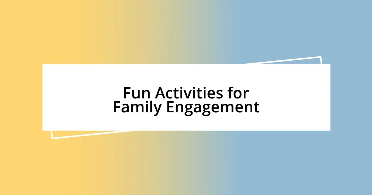 Fun Activities for Family Engagement