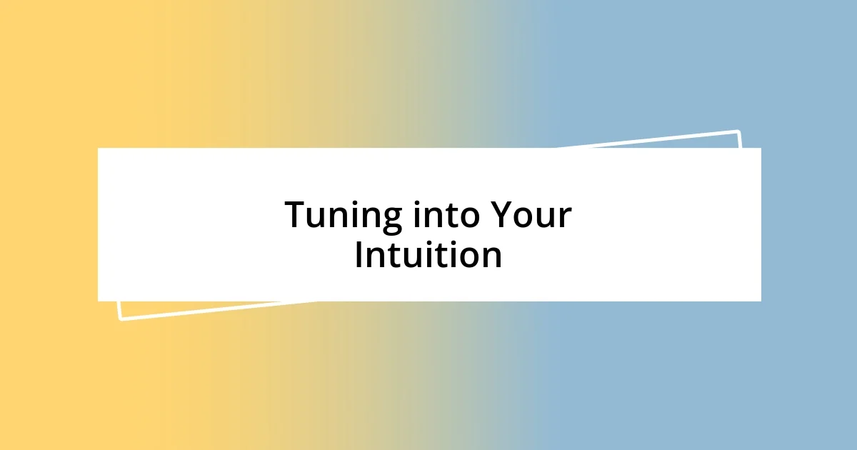 Tuning into Your Intuition