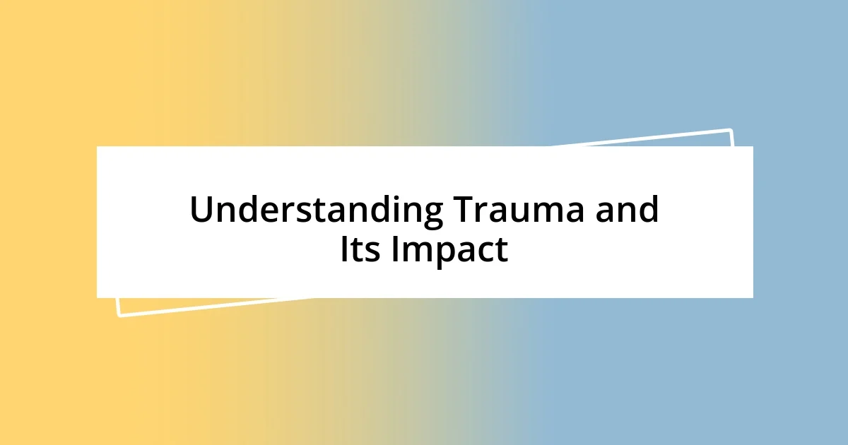 Understanding Trauma and Its Impact