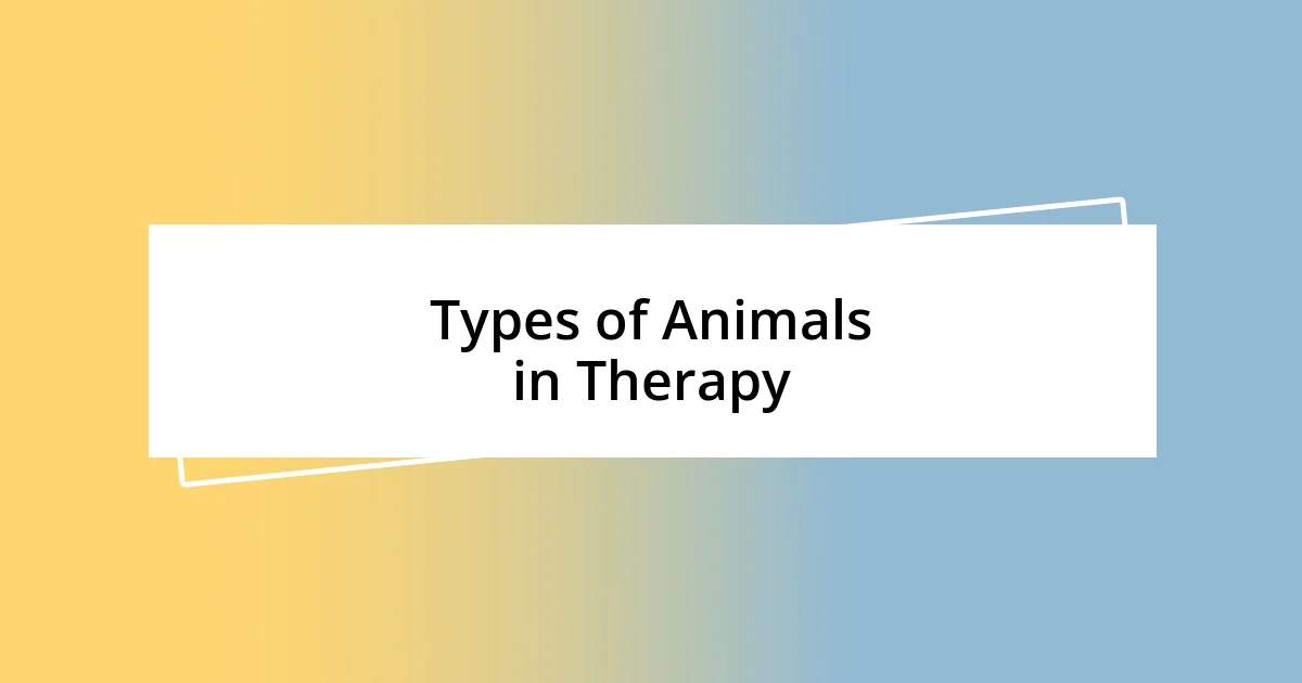 Types of Animals in Therapy