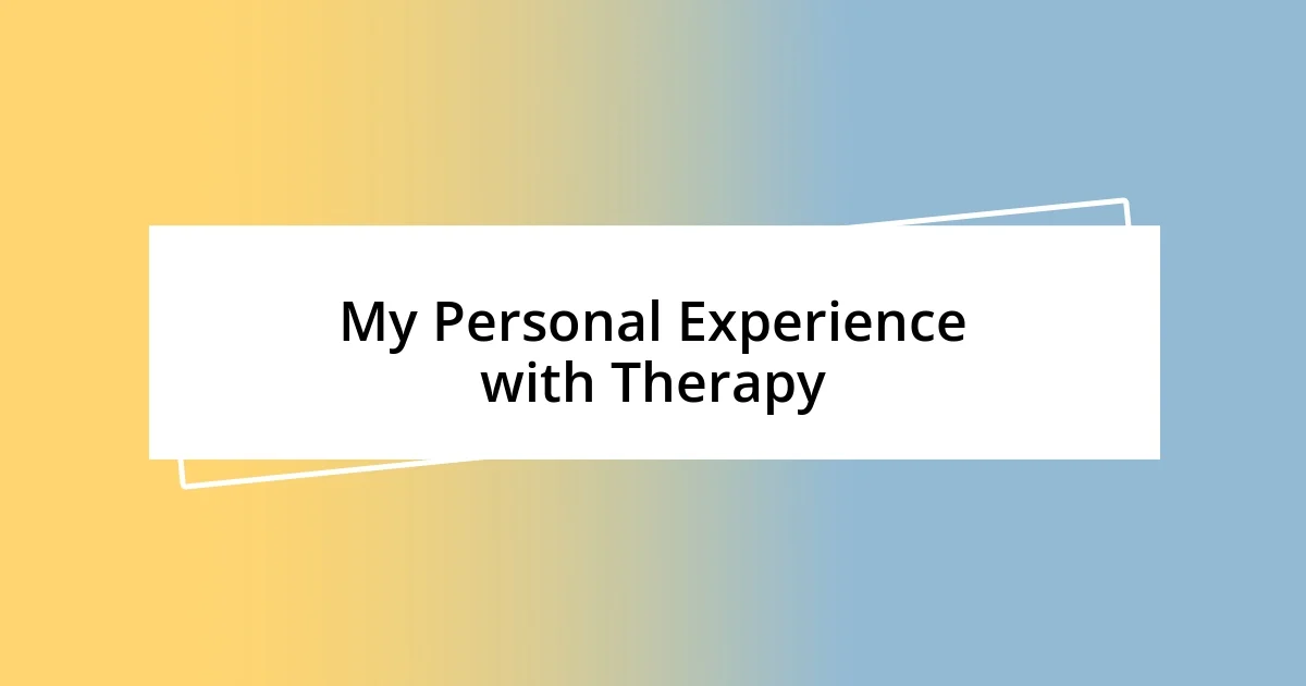 My Personal Experience with Therapy