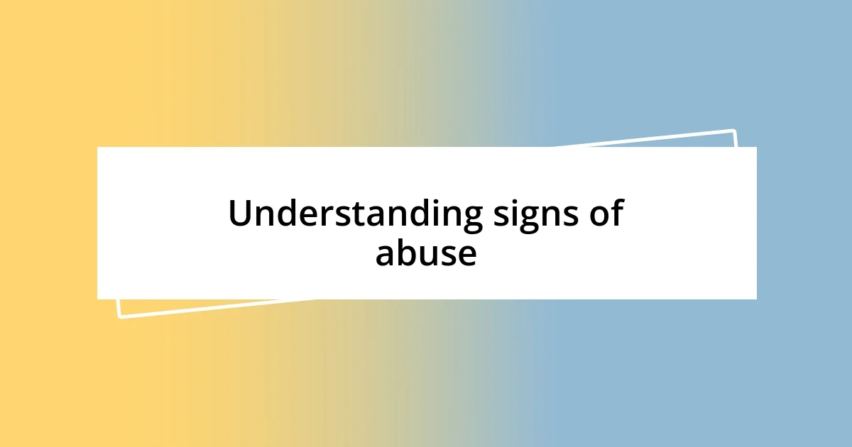 Understanding signs of abuse