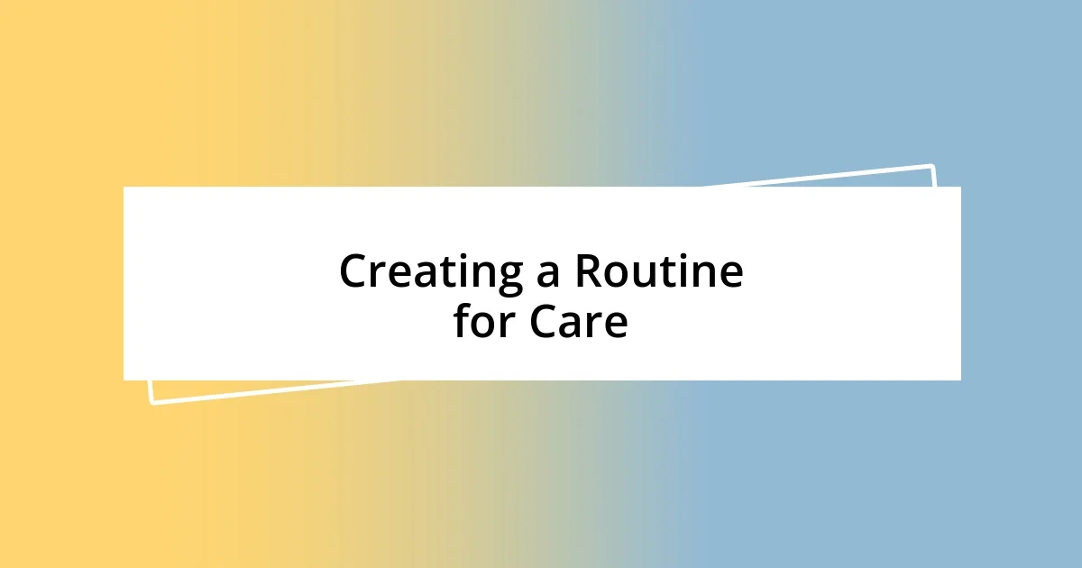 Creating a Routine for Care