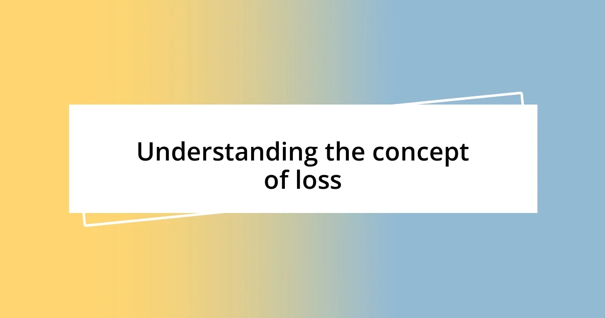 Understanding the concept of loss