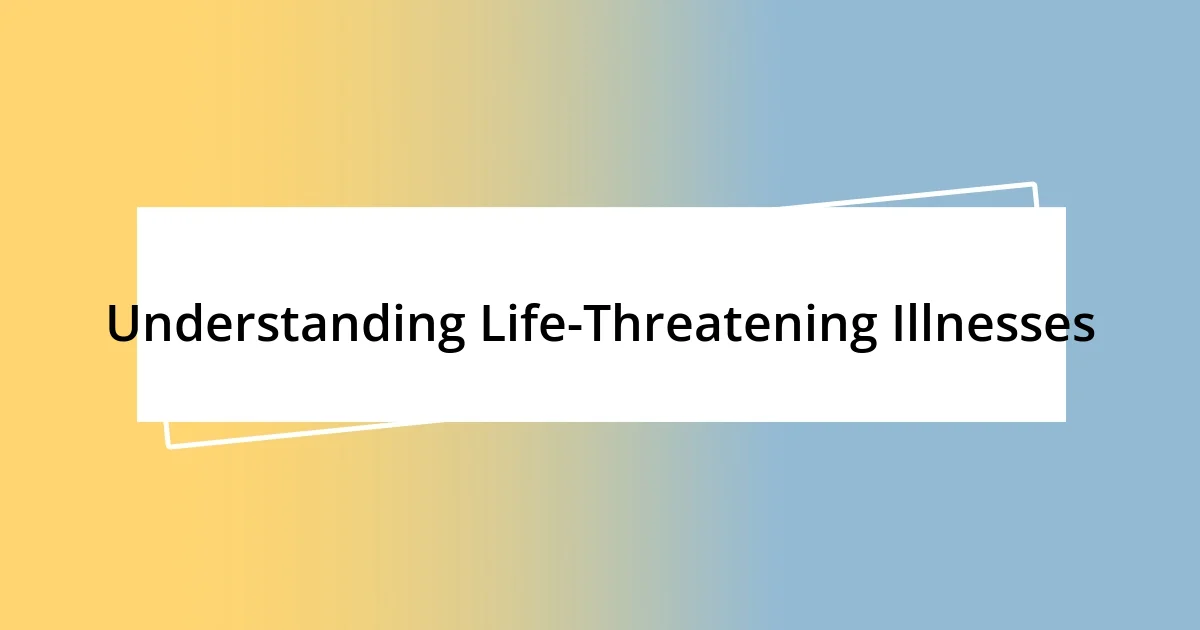 Understanding Life-Threatening Illnesses