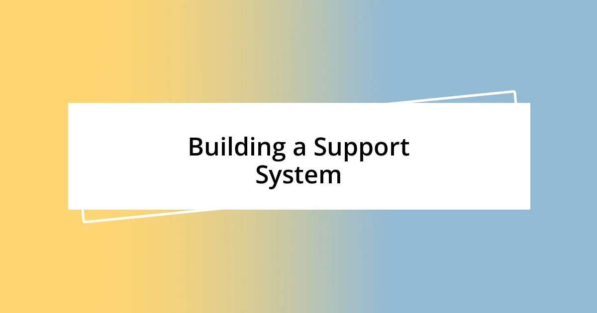 Building a Support System