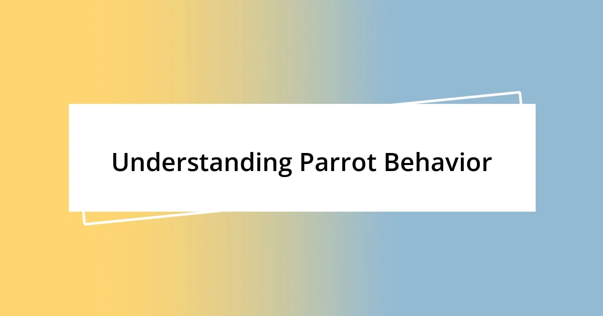 Understanding Parrot Behavior