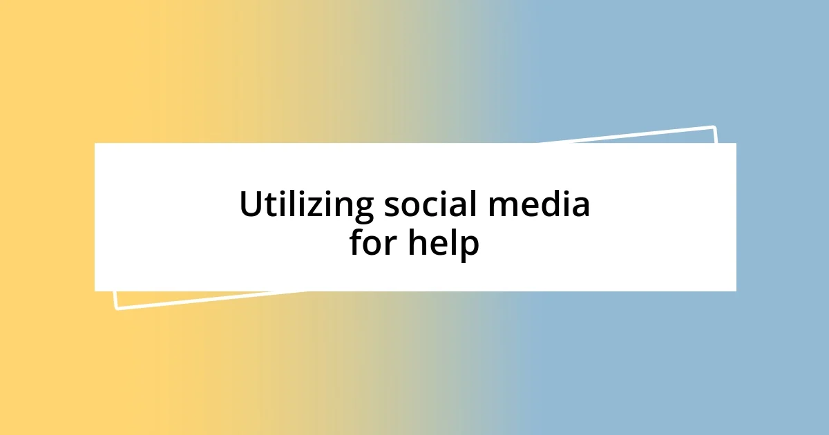 Utilizing social media for help