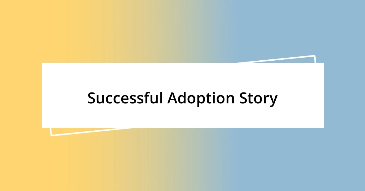 Successful Adoption Story