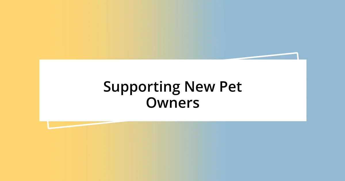 Supporting New Pet Owners