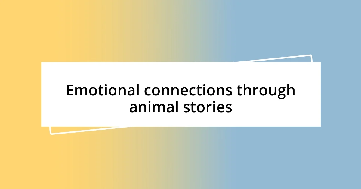 Emotional connections through animal stories