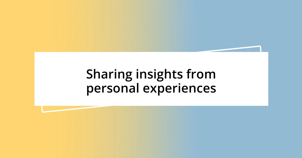 Sharing insights from personal experiences