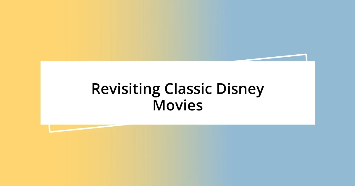 Revisiting Classic Disney Movies