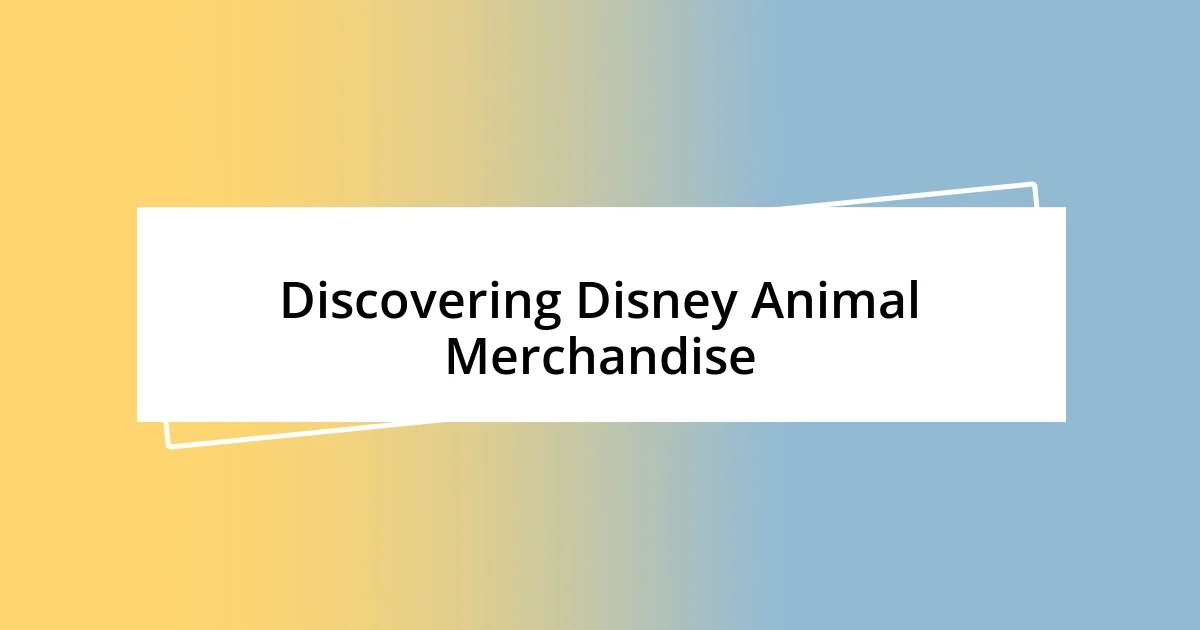 Discovering Disney Animal Merchandise