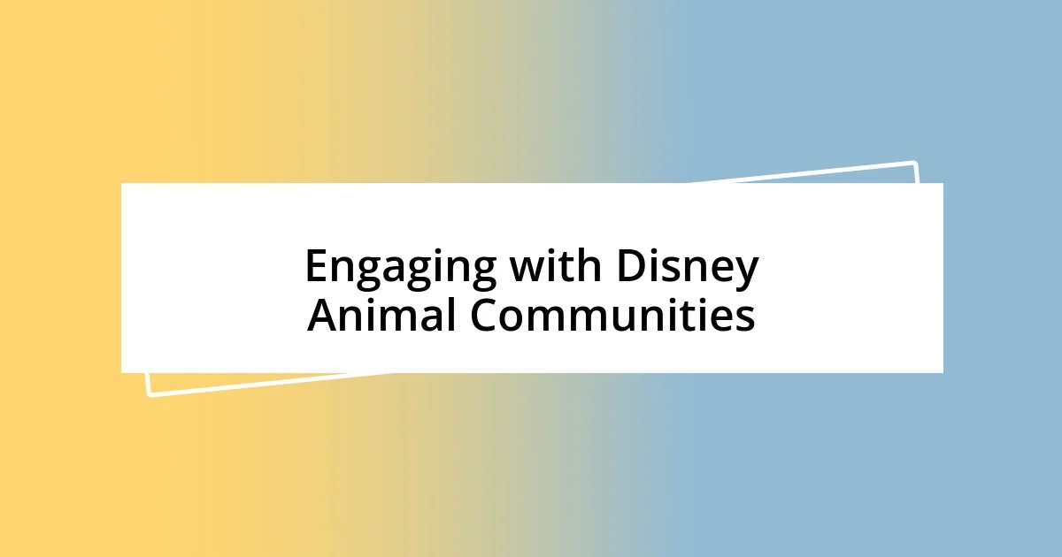 Engaging with Disney Animal Communities