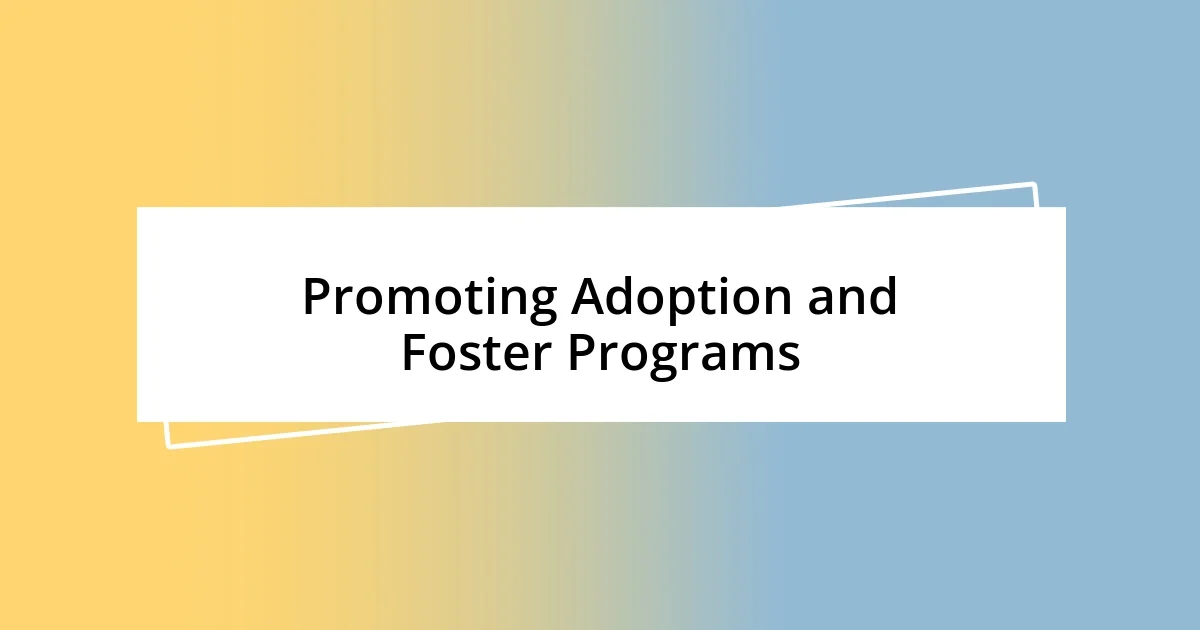 Promoting Adoption and Foster Programs