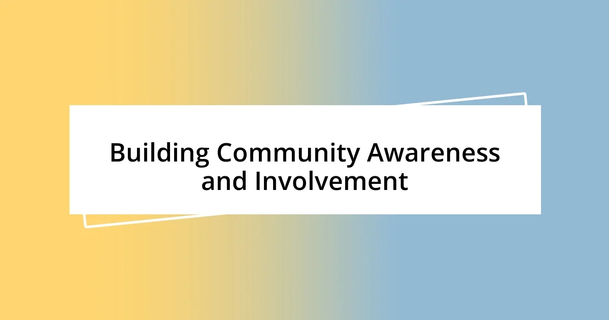 Building Community Awareness and Involvement