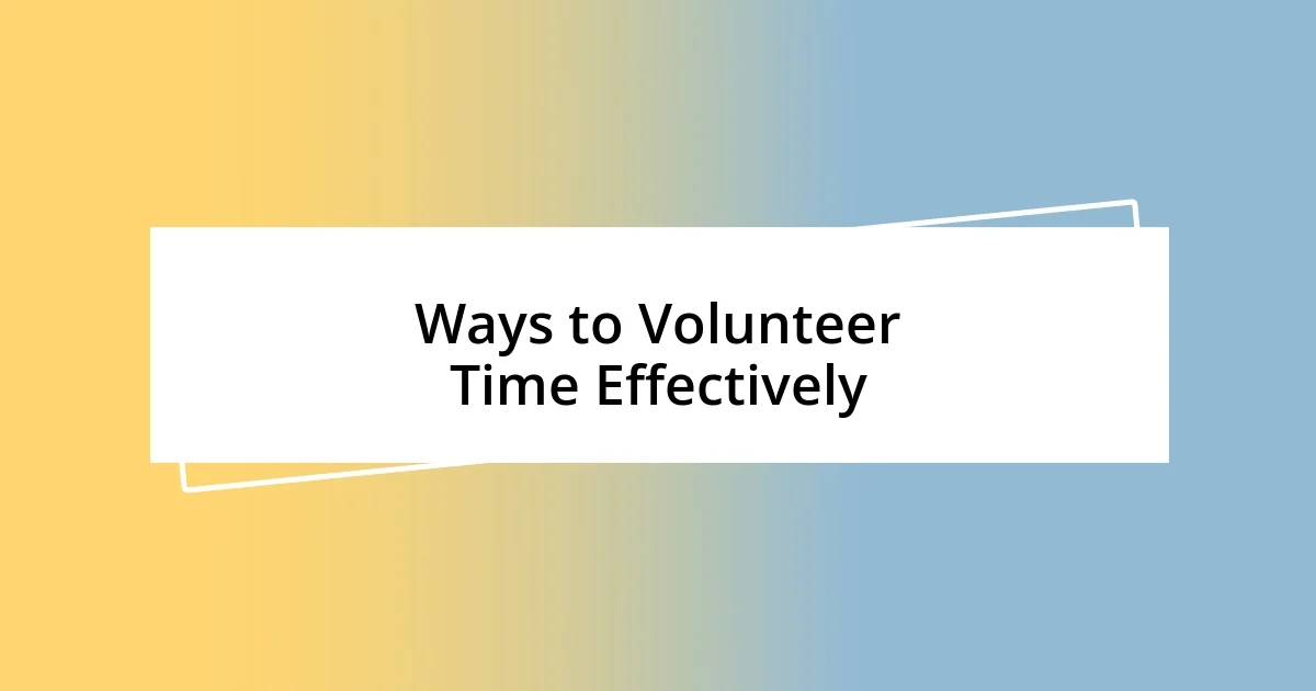 Ways to Volunteer Time Effectively