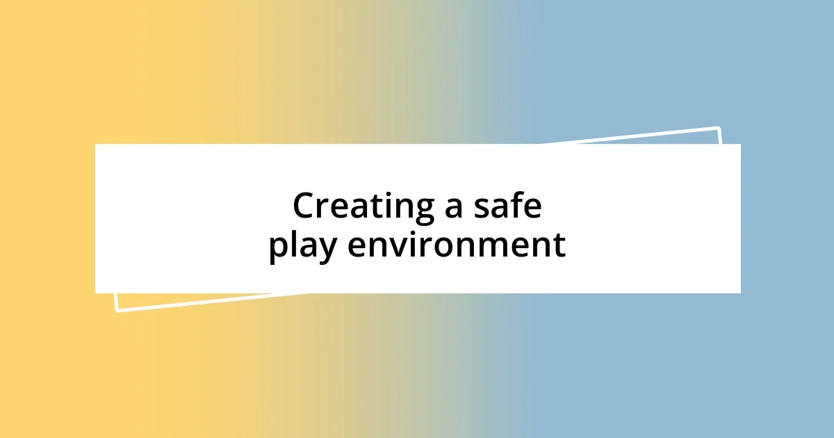 Creating a safe play environment