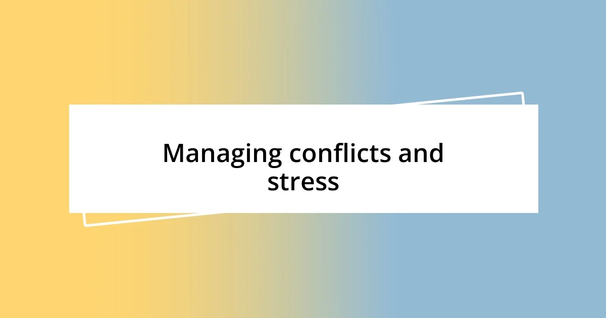 Managing conflicts and stress