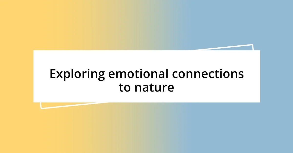 Exploring emotional connections to nature