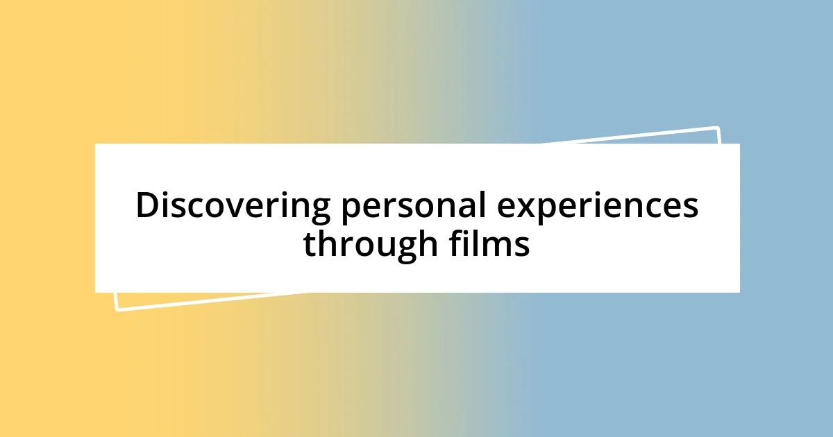 Discovering personal experiences through films