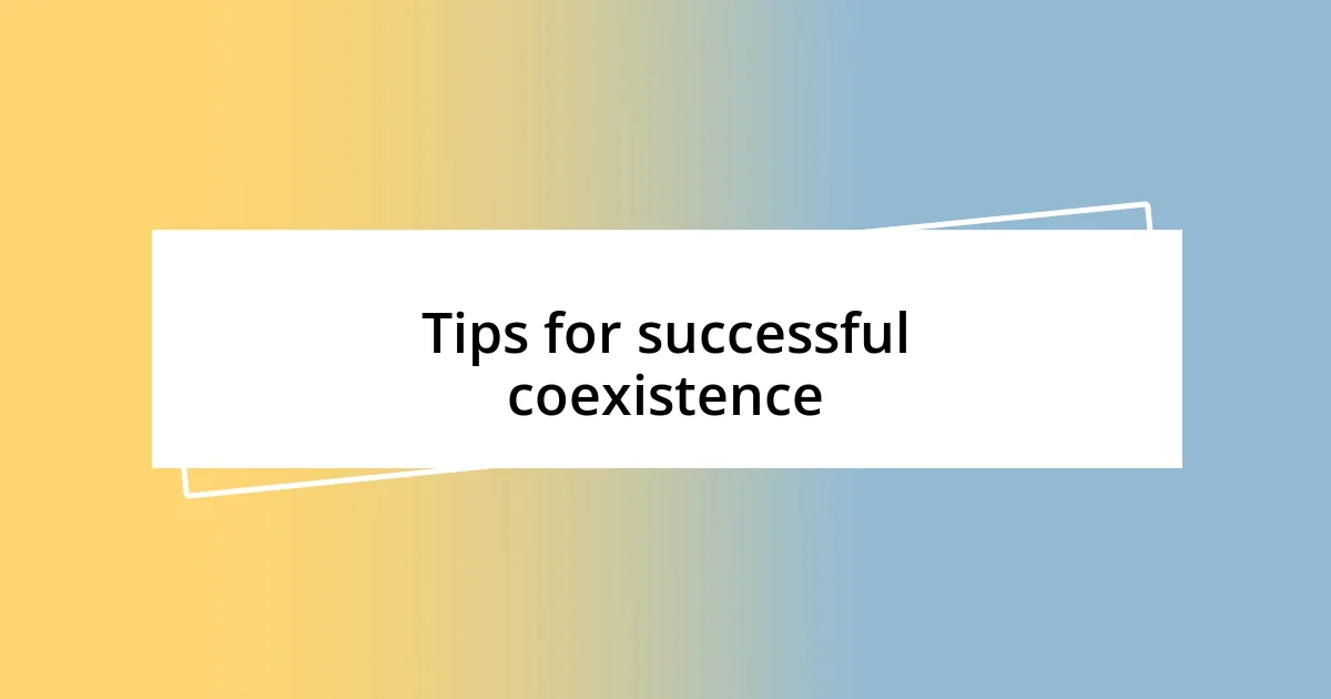 Tips for successful coexistence