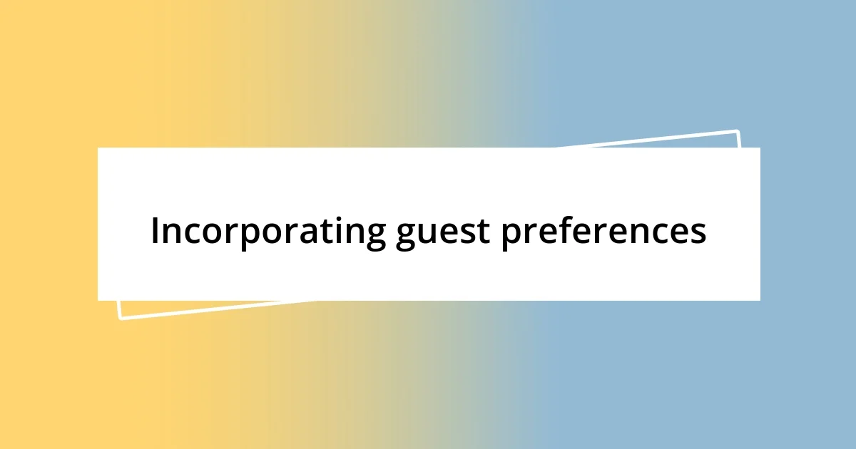 Incorporating guest preferences