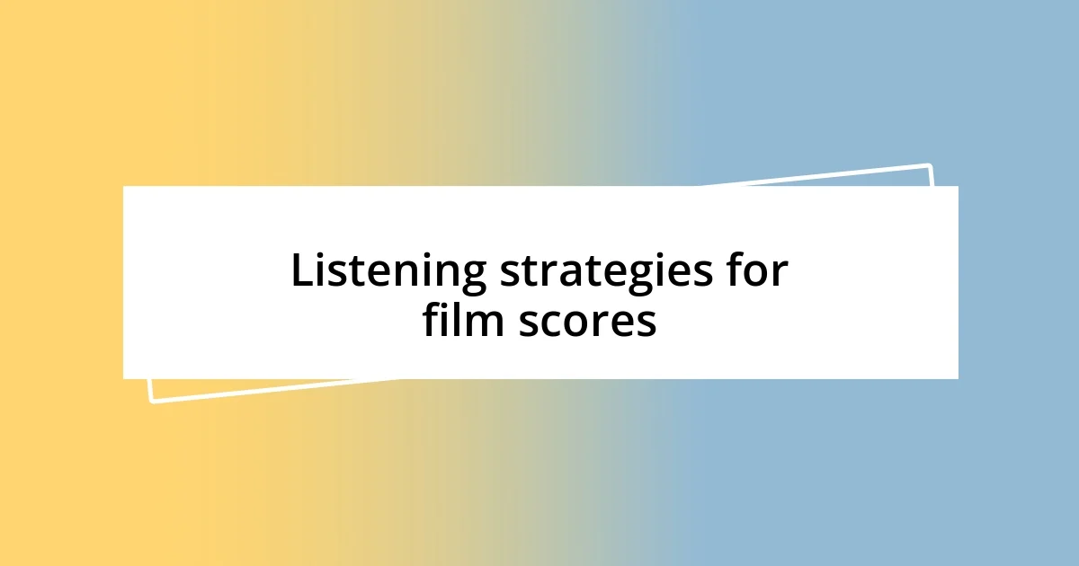 Listening strategies for film scores