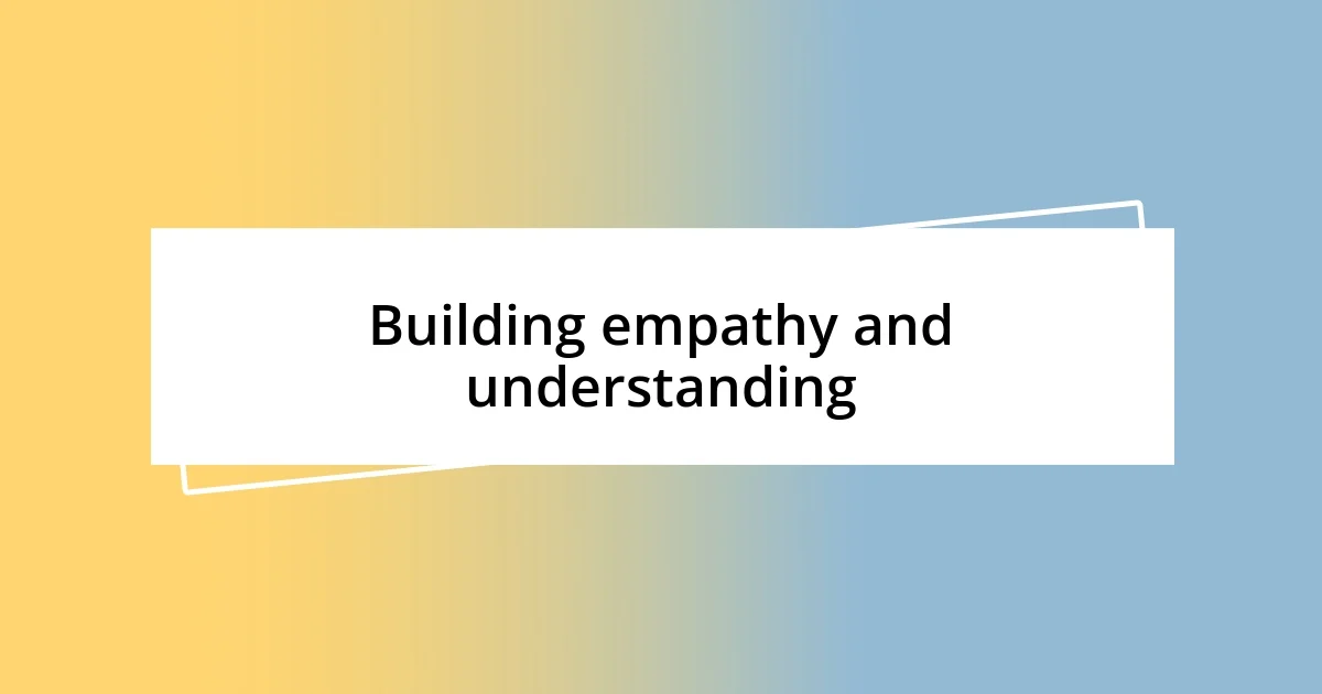 Building empathy and understanding