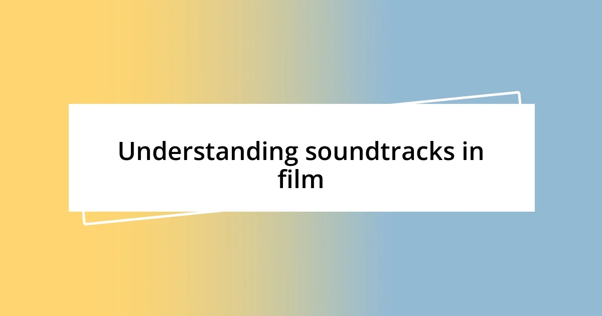 Understanding soundtracks in film