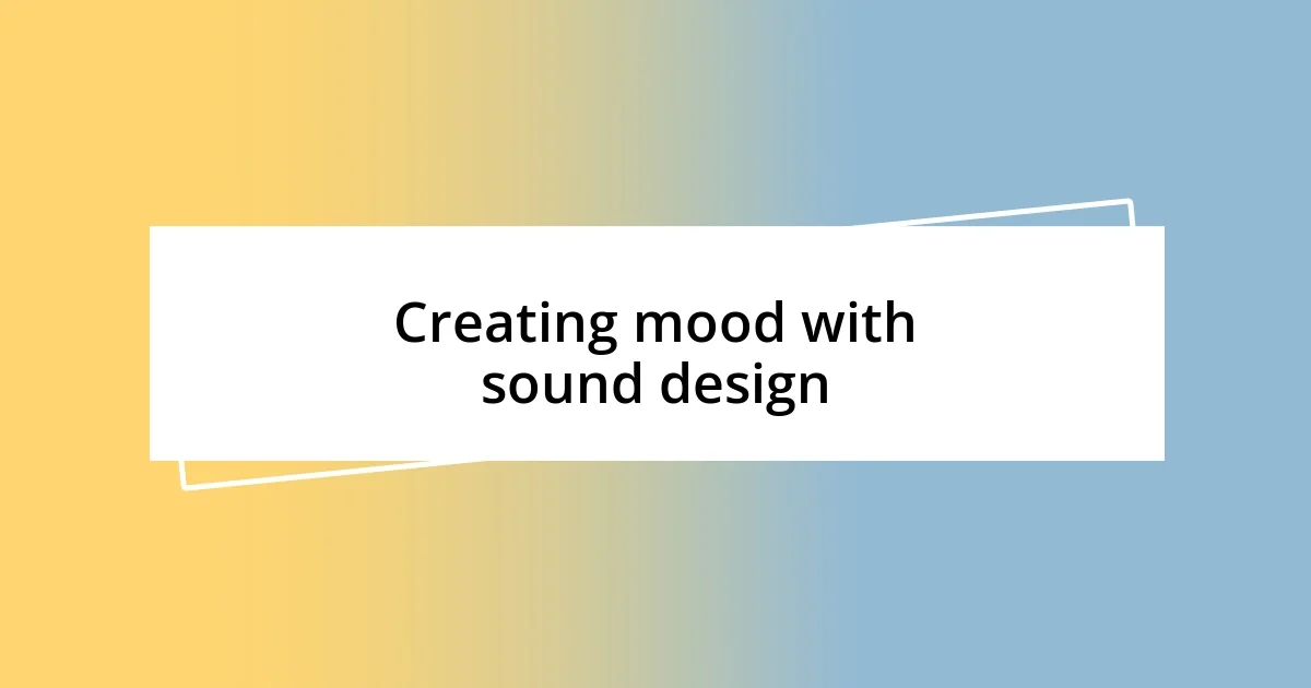 Creating mood with sound design