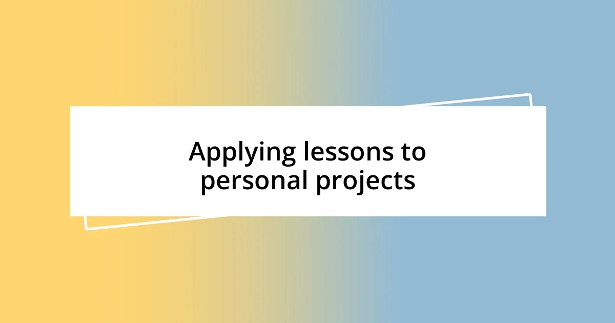 Applying lessons to personal projects