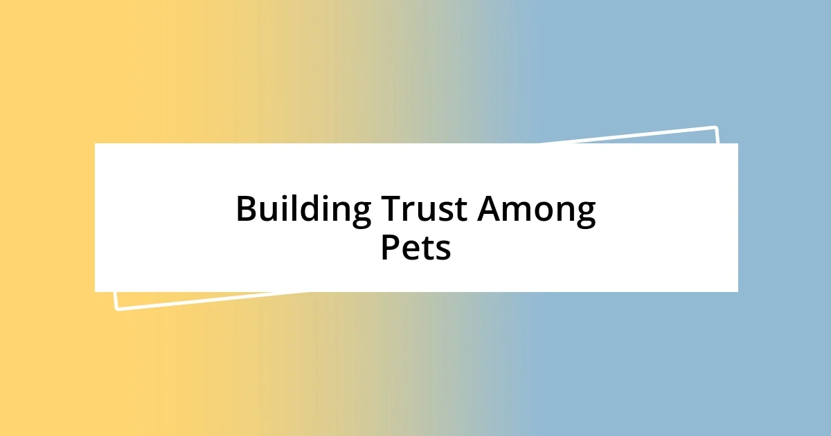 Building Trust Among Pets