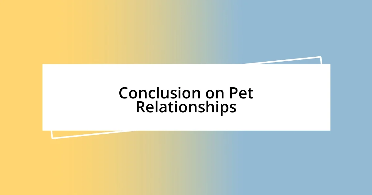 Conclusion on Pet Relationships