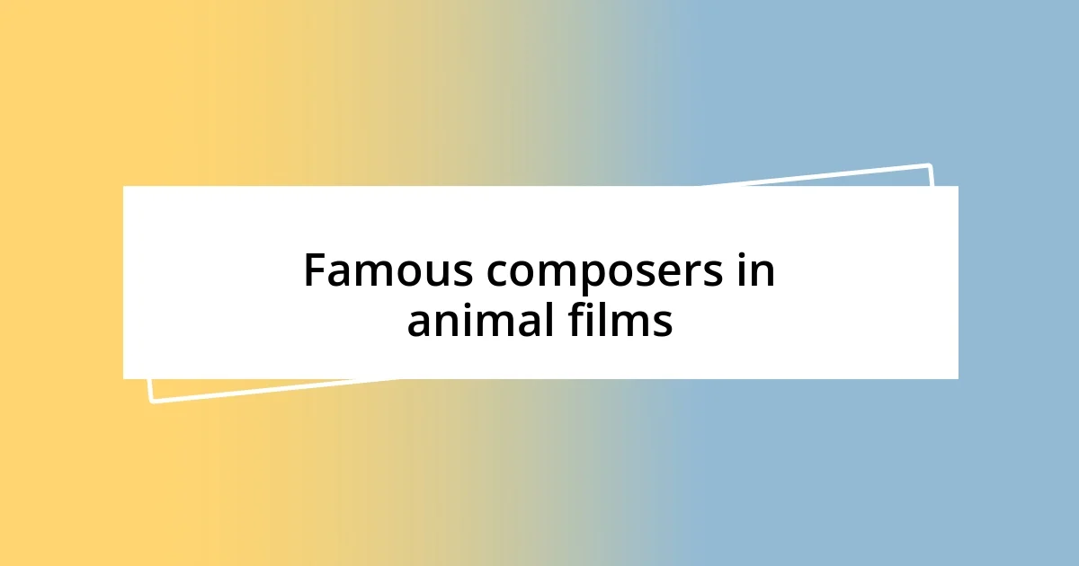 Famous composers in animal films