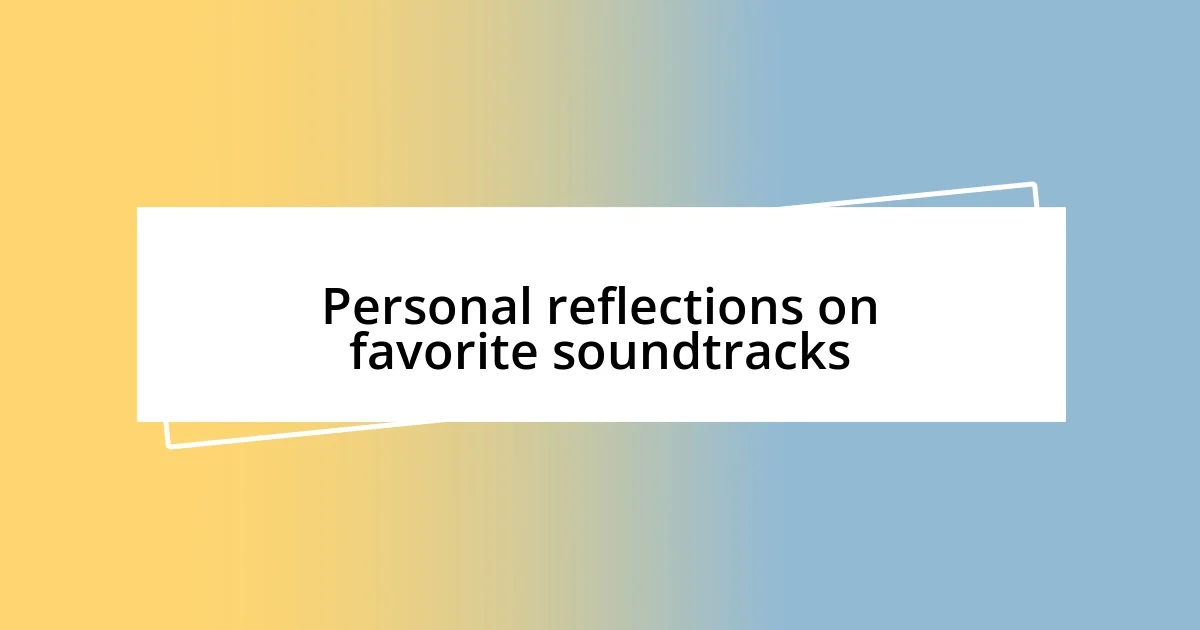 Personal reflections on favorite soundtracks