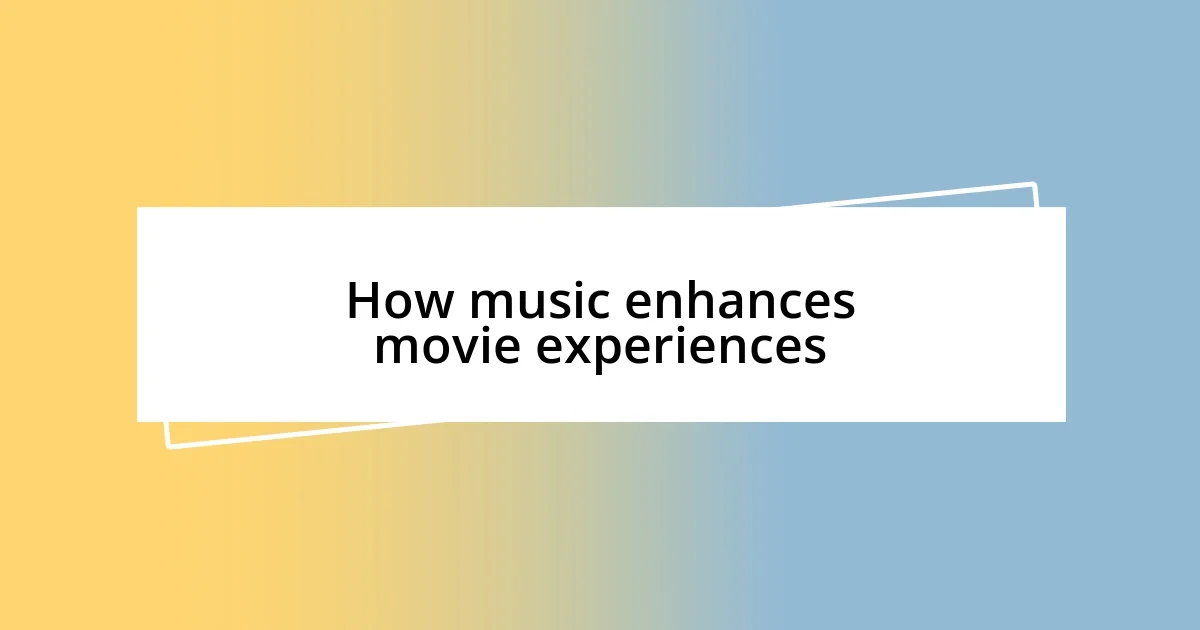 How music enhances movie experiences