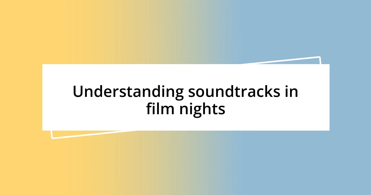 Understanding soundtracks in film nights