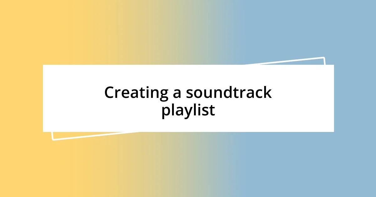 Creating a soundtrack playlist