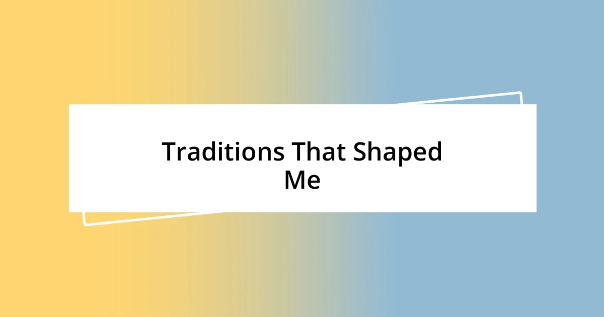 Traditions That Shaped Me